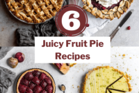 6 Mouthwatering Fruit Pie Recipes